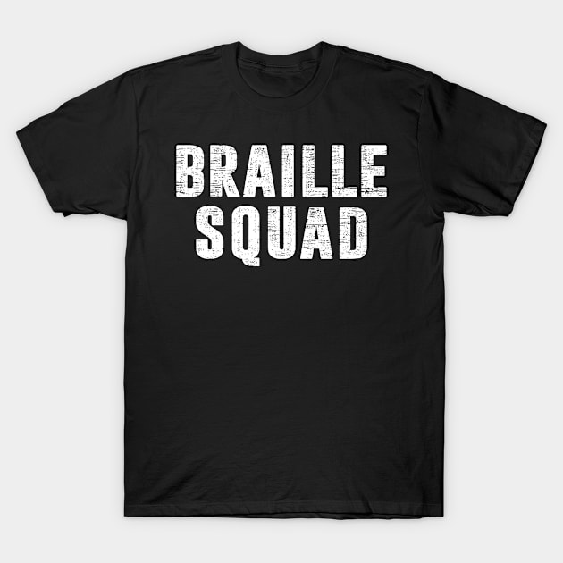 Braille Squad Blindness Blind Person People Awareness Funny T-Shirt by funkyteesfunny